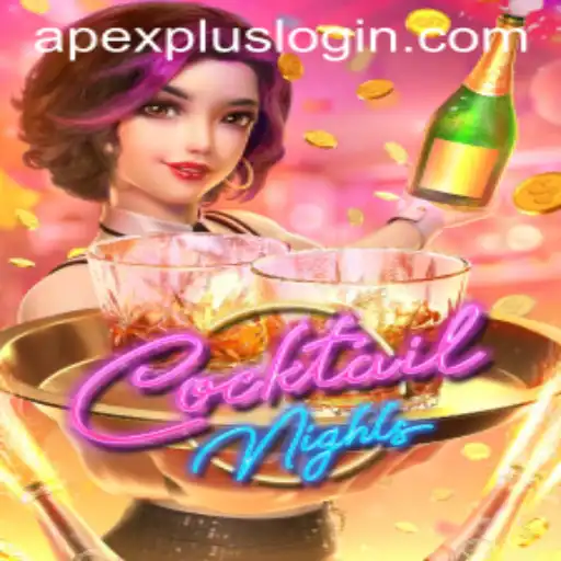 Exploring the Intriguing World of CocktailNights: APEXPLUS Login and Gameplay Insights