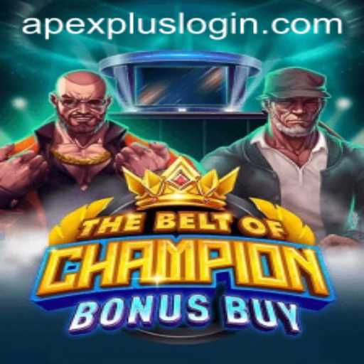 The Ultimate Guide to TheBeltOfChampionBonusBuy and APEXPLUS Login
